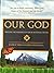 Our God: Proving the Existe...