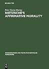 Nietzsche's Affirmative Morality by Peter Durno Murray