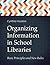 Organizing Information in School LIbraries: Basic Principles and New Rules
