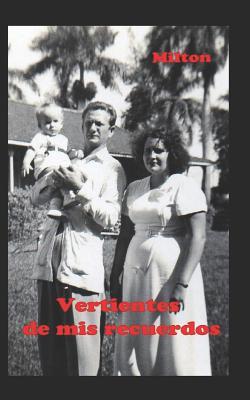 Vertientes de mis recuerdos. (Spanish Edition)