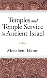 Temples and Temple-Service in Ancient Israel: An Inquiry into Biblical Cult Phenomena and the Historical Setting of the Priestly School