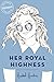 Her Royal Highness (Royals,...