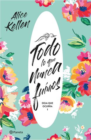 Portada de Todo lo que nunca fuimos, de Alice Kellen