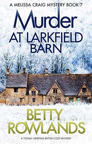 Murder at Larkfield Barn (Melissa Craig, #7)