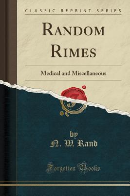 Random Rimes (Classic Reprint): Medical and Miscellaneous