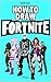 How to Draw Fortnite: Learn...