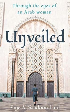 Unveiled: Through the Eyes of an Arab Woman (Kindle Edition)