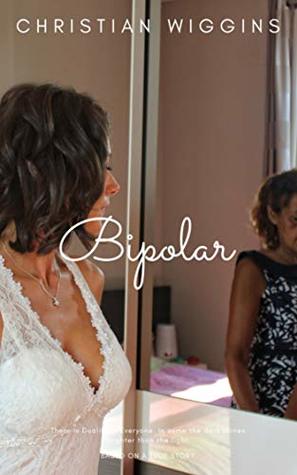 Bipolar: Part One (Kindle Edition)
