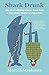 Shark Drunk: The Art of Catching a Large Shark from a Tiny Rubber Dinghy in a Big Ocean