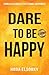 Dare to be Happy