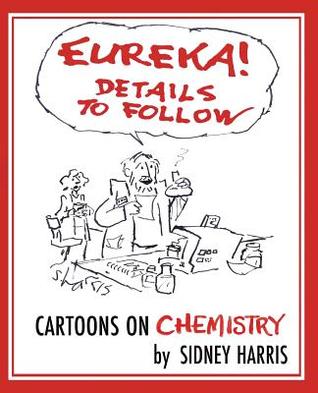 EUREKA! Details to Follow: Cartoons on CHEMISTRY (Science Cartoon Library)