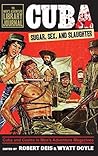 Cuba: Sugar, Sex, and Slaughter (The Men's Adventure Library Journal)