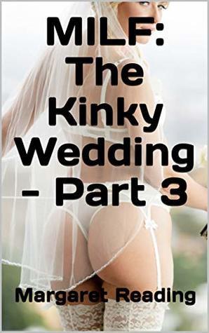 MILF: The Kinky Wedding - Part 3 (Kindle Edition)