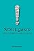 Soulgasm: Caring for Your S...