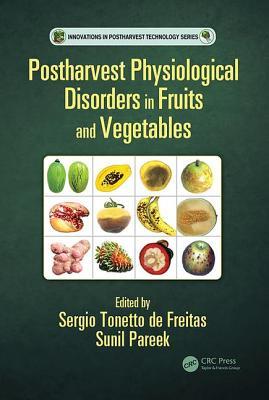 Postharvest Physiological Disorders in Fruits and Vegetables (Innovations in Postharvest Technology Series)