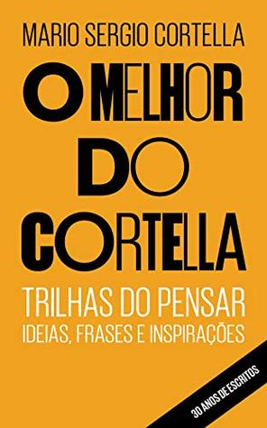 O melhor do Cortella: Trilhas do Pensar - Ideias, Frases e Inspirações (Kindle Edition)