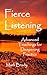 Fierce Listening: Advanced ...