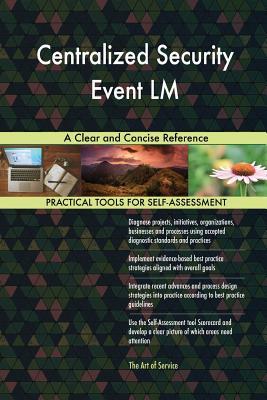 Centralized Security Event LM A Clear and Concise Reference