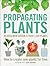 Propagating Plants: How to Create New Plants for Free