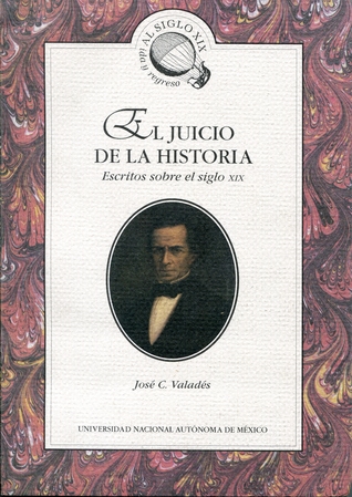 El Juicio de la Historia: Escritos sobre el siglo XIX