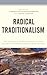 Radical Traditionalism: The...