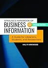 Strauss's Handbook of Business Information: A Guide for Librarians, Students, and Researchers Strauss's Handbook of Business Information: A Guide for Librarians, Students, and Researchers