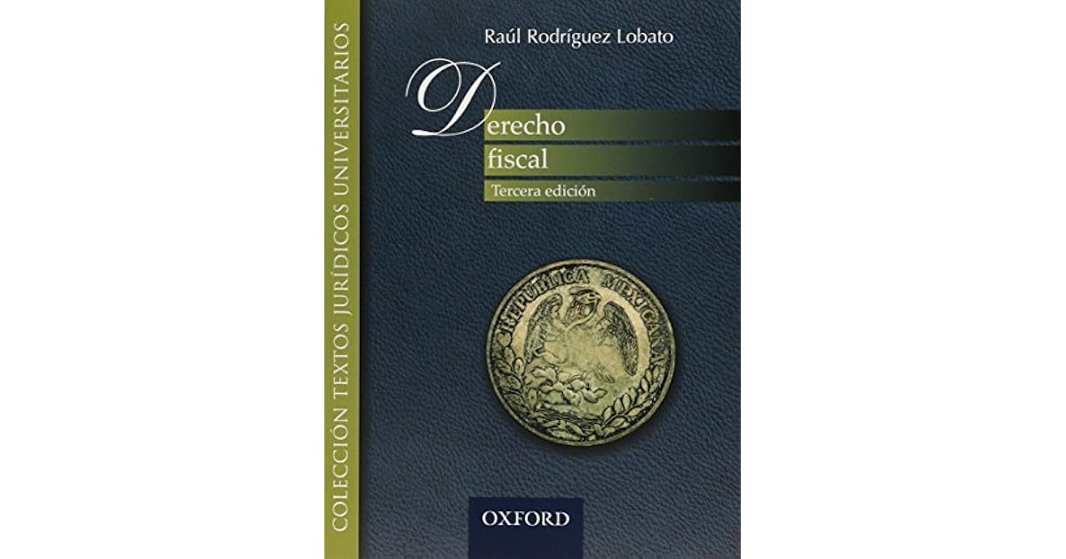 Derecho Fiscal Libro De Raul Rodriguez Lobato www.goodreads.com