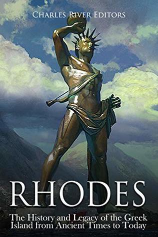 Rhodes: The History and Legacy of the Greek Island from Ancient Times to Today (Kindle Edition)