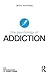 The Psychology of Addiction (The Psychology of Everything)