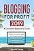 Blogging for Profit 2019: A...