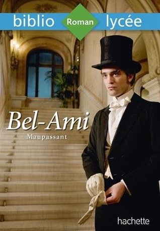 Bibliolycée - Bel-Ami, Guy de Maupassant: Bibliolycée - Bel-Ami, Maupassant (Paperback)