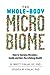 The Whole-Body Microbiome: How to Harness Microbes—Inside and Out—for Lifelong Health