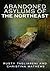 Abandoned Asylums of the Northeast by Rusty Tagliareni