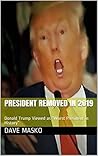 President Removed in 2019: Donald Trump Viewed as “Worst President in History”