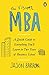 The Visual MBA: A Quick Guide to Everything You’ll Learn in Two Years of Business School
