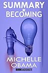 Summary of Becoming by Michelle Obama (Becoming Michelle Obama) Summary of Becoming by Michelle Obama (Becoming Michelle Obama)