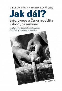 Jak dál? - Svět, Evropa a Česká republika v době "na rozhraní"