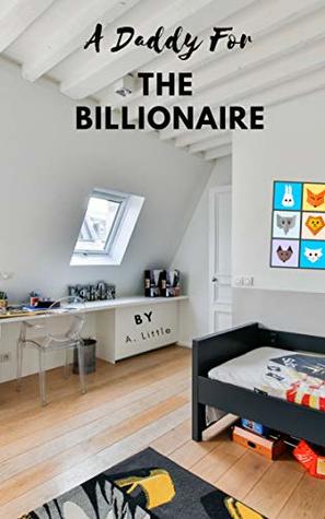 A Daddy for the Billionaire (Billionaire Daddy and His Boy Book 1)