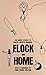 Flock and Home: Six Short S...