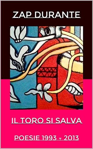 Il toro si salva: Poesie 1993 - 2013 (Italian Edition)