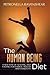 The Human Being Diet: A blueprint for feasting and fasting your way to feeling, looking and being your best
