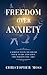 Freedom over Anxiety by Christopher Moss
