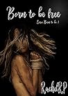 Born to Be Free (Born to Be #1)