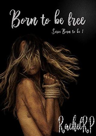 Born to Be Free (Born to Be #1)