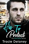 His To Protect by Tracie Delaney