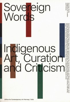 Sovereign Words Indigenous Art, Curation And Criticism