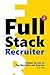 Full Stack Recruiter: New Secrets Revealed