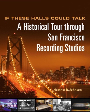 If These Halls Could Talk: A Historical Tour through San Francisco Recording Studios (Paperback)
