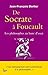 De Socrate à Foucault. Les Philosophes au banc d'essai (French Edition)
