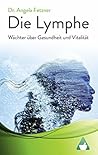 Die Lymphe: Wächter über Gesundheit und Vitalität